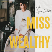 Miss Wealthy - Dein Podcast über Vermögensaufbau, Unternehmertum und finanzielle Freiheit.