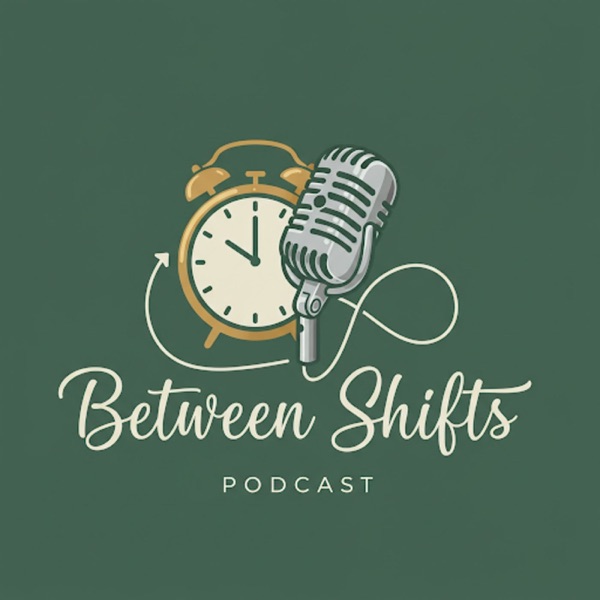 Between Shifts Podcast